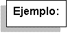 Cuadro de texto: Ejemplo: