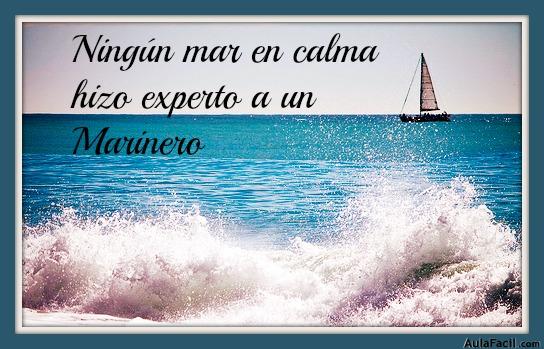 Ningún mar en calma hizo experto a un marinero