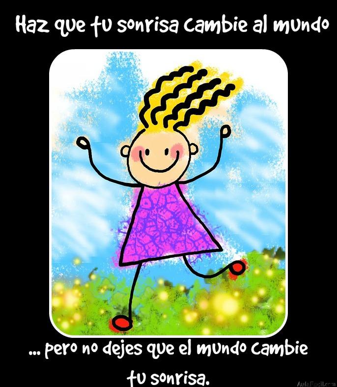 Haz que tu sonrisa cambie al mundo,pero no dejes que el mundo cambie tu sonrisa.