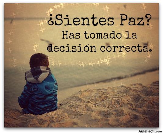 ¿Sientes Paz? Has tomado la decisión correcta.