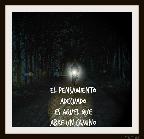 El pensamiento adecuado es aquel que abre un camino.