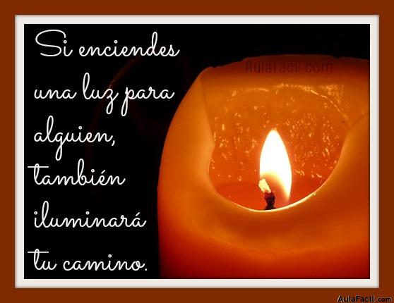 Si enciendes una luz para alguien, también iluminará tu camino.