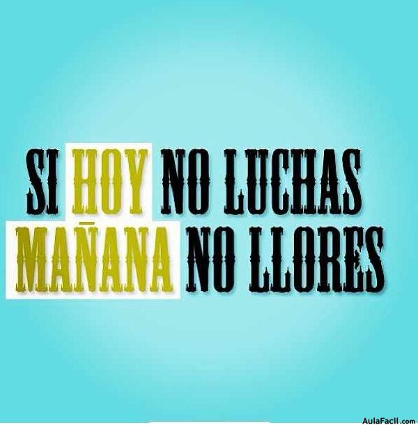 si hoy no luchas