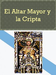 El Altar Mayor y la Cripta El Altar Mayor y la Cripta